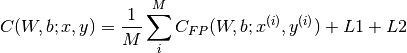 C(W, b; x, y) = \dfrac{1}{M} \displaystyle\sum\limits_{i}^M C_{FP}(W, b; x^{(i)}, y^{(i)}) + L1 + L2