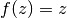 f(z)=z