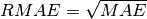 RMAE=\sqrt{MAE}
